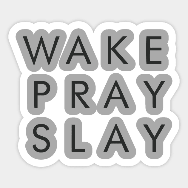 Wake Pray Slay Motivational Inspirational T-Shirt Sticker by shewpdaddy